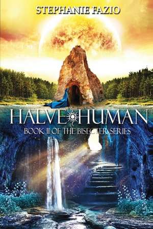 Halve Human de Stephanie Fazio