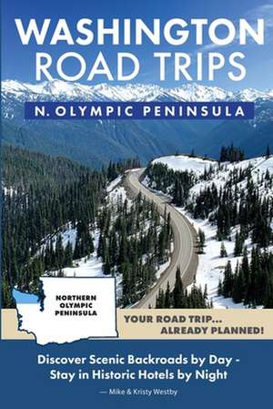 Washington Road Trips - Northern Olympic Peninsula de Mike Westby