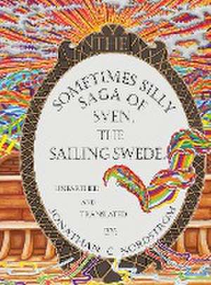 The Sometimes Silly Saga of Sven the Sailing Swede de Jonathan C. Nordstrom