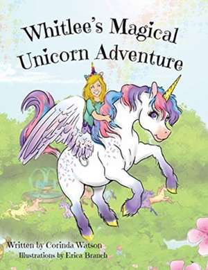 Whitlee's Magical Unicorn Adventure de Corinda Watson