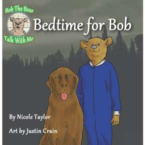 Bedtime for Bob de Nicole Taylor