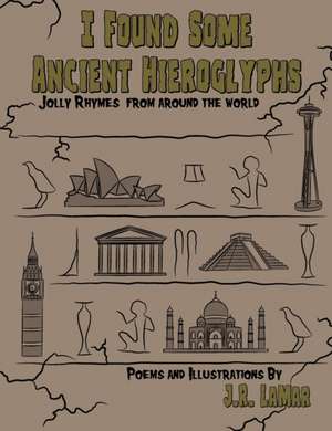 I Found Some Ancient Hieroglyphs de J R Lamar