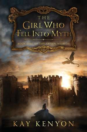 The Girl Who Fell Into Myth de Kay Kenyon