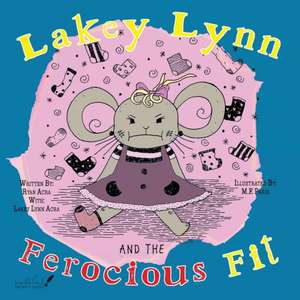 Lakey Lynn and the Ferocious Fit de Ryan A. Acra