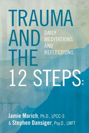 Trauma and the 12 Steps: Daily Meditations and Reflections de Stephen Dansiger