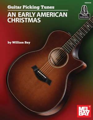 Guitar Picking Tunes - An Early American Christmas de William Bay