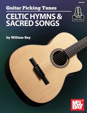 Bay, W: Guitar Picking Tunes - Celtic Hymns & Sacred Songs de William Bay