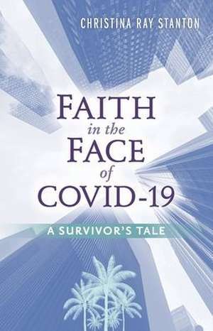 Faith in the Face of COVID-19 de Christina Ray Stanton