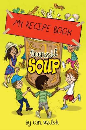 My Recipe Book-Toenail Soup de C M Walsh