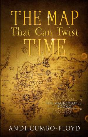 The Map That Can Twist Time de Andi Cumbo-Floyd