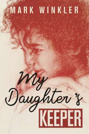 My Daughter's Keeper de Mark Winkler