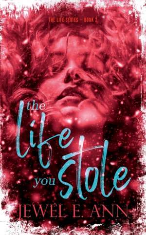 The Life You Stole de Jewel E. Ann