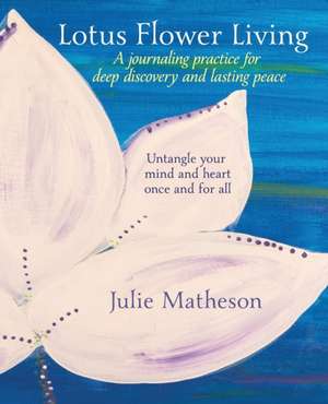 Lotus Flower Living de Julie Matheson