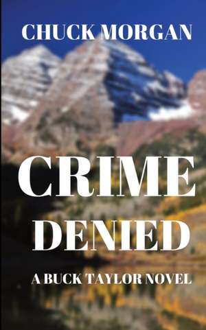 Crime Denied de Chuck Morgan