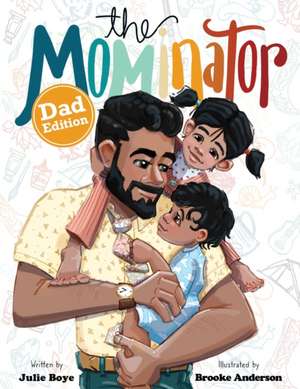 The Mominator Dad Edition de Julie Boye