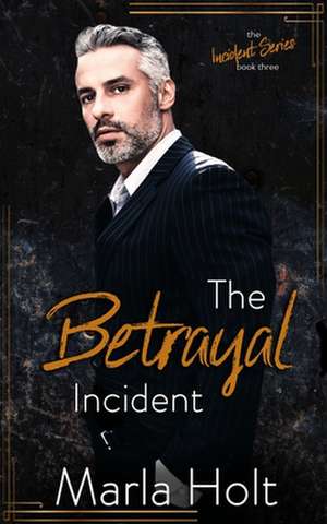 The Betrayal Incident: An Age Gap Romance de Marla Holt