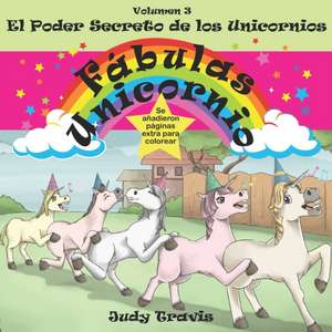 Fábulas Unicornio: El Poder Secreto de los Unicornios de Judy Travis