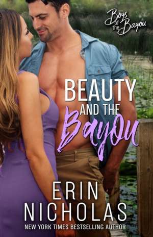 Beauty and the Bayou (Boys of the Bayou Book 3) de Erin Nicholas