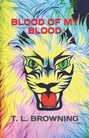 Blood of My Blood de T. L. Browning