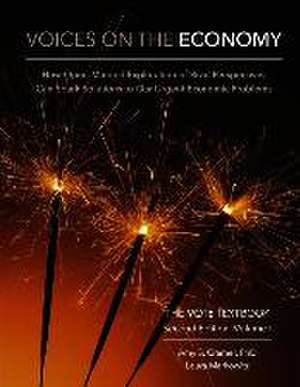 Voices on the Economy, Second Edition, Volume I: How Open-Minded Exploration of Rival Perspectives Can Spark New Solutions to Our Urgent Economic Prob de Amy S. Cramer