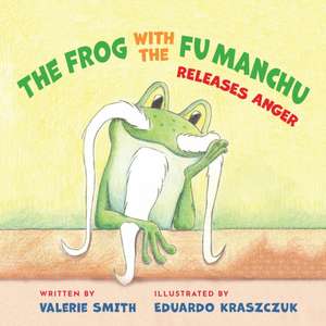 The Frog with the Fu Manchu de Valerie Smith