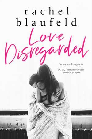 Love Disregarded de Rachel Blaufeld