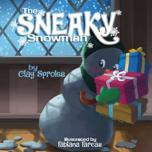 The Sneaky Snowman de Clay Sproles
