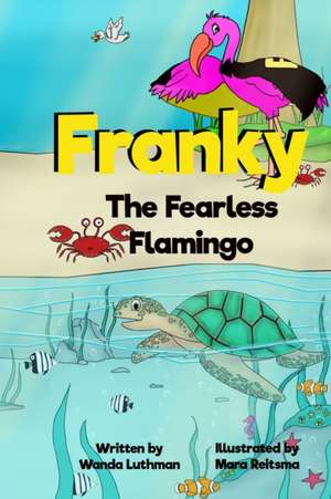 Franky the Fearless Flamingo de Wanda Luthman