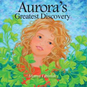 Aurora's Greatest Discovery de Manya Fabiniak