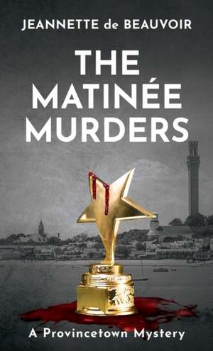 The Matinée Murders de Jeannette De Beauvoir