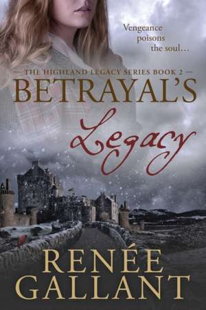 Betrayal's Legacy de Renee Gallant