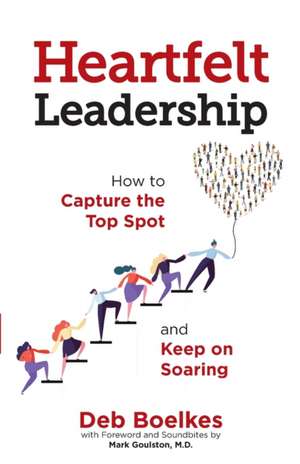 Heartfelt Leadership de Deb Boelkes