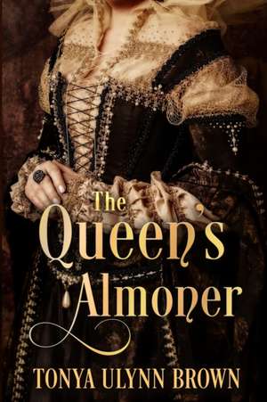 The Queen's Almoner de Tonya Ulynn Brown