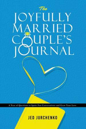 The Joyfully Married Couple's Journal de Jed Jurchenko