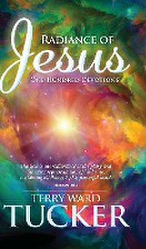 RADIANCE OF JESUS de Terry Ward Tucker