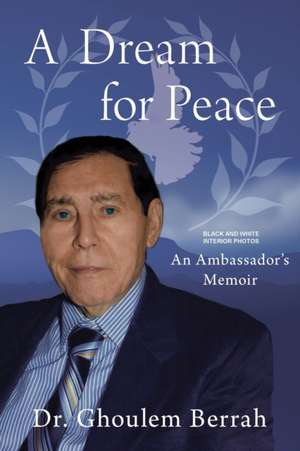 A Dream for Peace: An Ambassador's Memoir - Black and White interior photos de Ghoulem Berrah