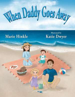 When Daddy Goes Away de Marie Hinkle