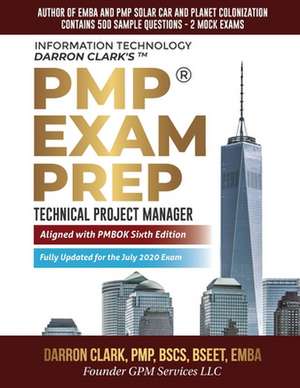 PMP(R) Exam Prep Fully Updated for July 2020 Exam: Technical Project Manager de Darron Clark