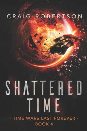 Shattered Time de Craig Robertson