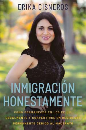 Inmigración Honestamente de Erika Cisneros