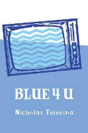 BLUE 4 U de Nicholas Teixeira