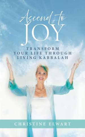 Ascend to Joy de Christine Elwart