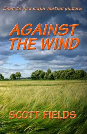 Fields, S: AGAINST THE WIND