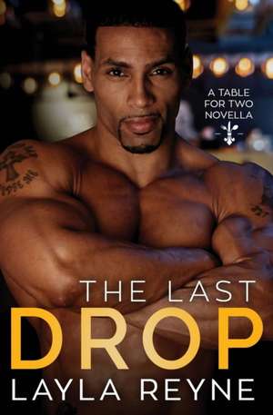 The Last Drop: A Table for Two Novella de Layla Reyne