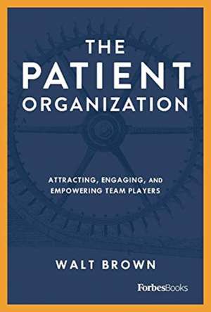 The Patient Organization: An Introduction to the 7 Question 7 Promise Momentum Framework de Walt Brown