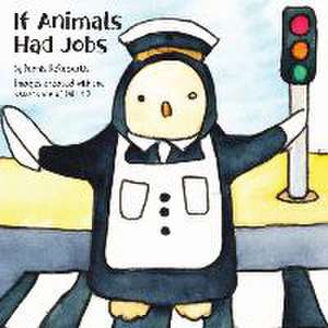 If Animals Had Jobs de Dennis Derobertis