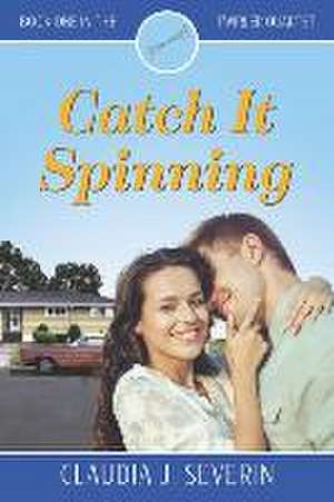 Catch It Spinning de Claudia J. Severin