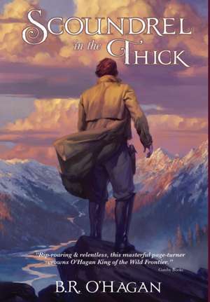Scoundrel in the Thick de B. R. O'Hagan