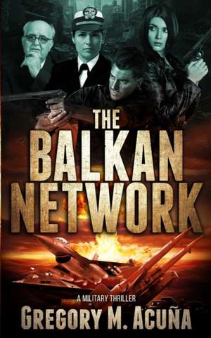 The Balkan Network de Gregory M. Acuña