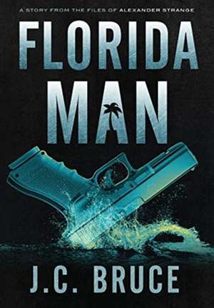 Florida Man de J C Bruce